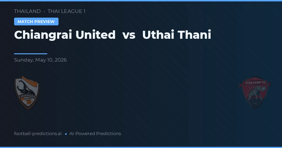 Chiangrai United vs Uthai Thani — matchtips och förhandstitt