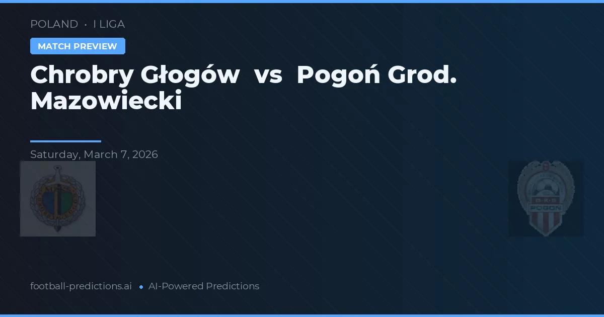 Chrobry Głogów vs Pogoń Grod. Mazowiecki — matchtips och förhandstitt
