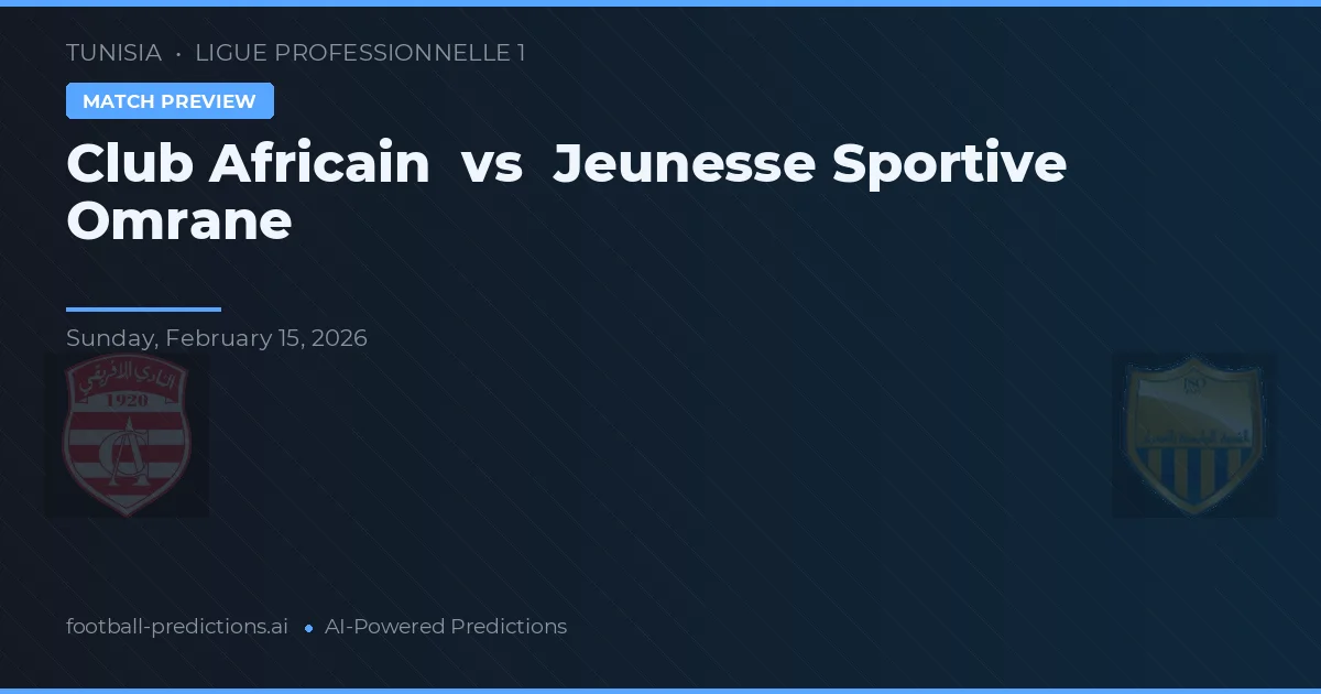 Club Africain vs Jeunesse Sportive Omrane — matchtips och förhandstitt