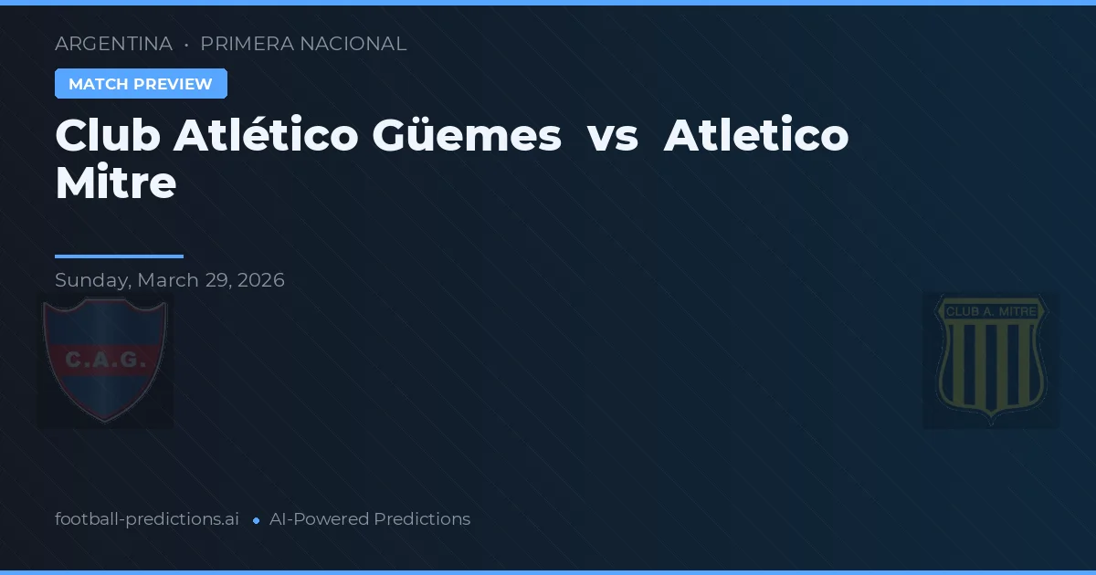 Club Atlético Güemes vs Atlético Mitre — matchtips och förhandstitt