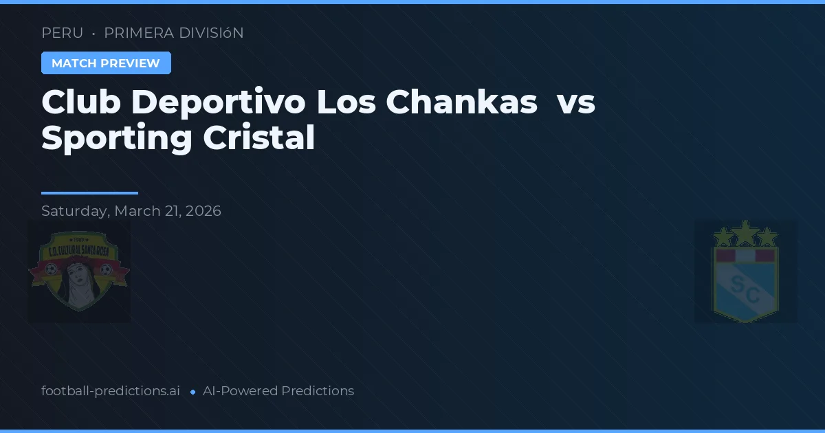 Club Deportivo Los Chankas vs Sporting Cristal — matchtips och förhandstitt