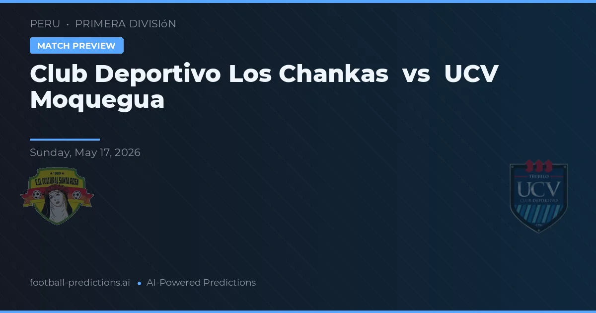 Club Deportivo Los Chankas vs UCV Moquegua — matchtips och förhandstitt