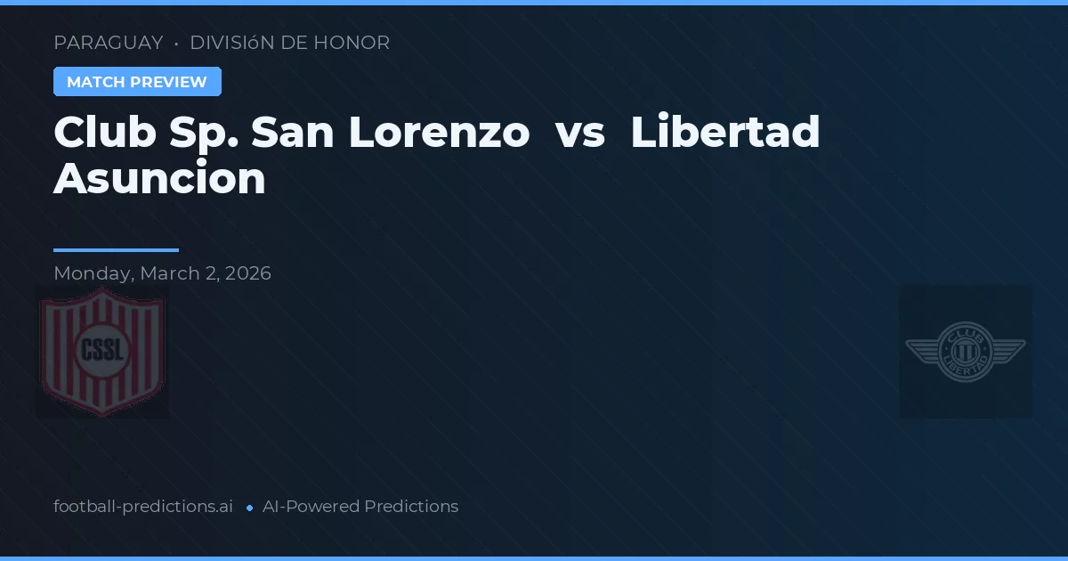 Club Sp. San Lorenzo vs Libertad Asunción — matchtips och förhandstitt