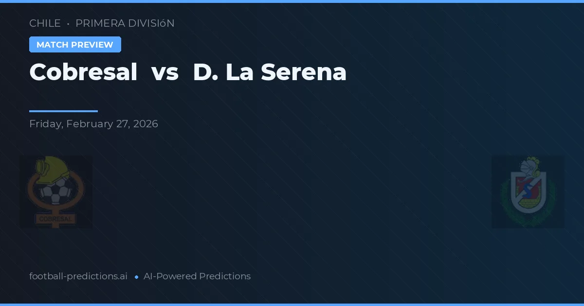 Cobresal vs De La Serena — matchtips och förhandstitt