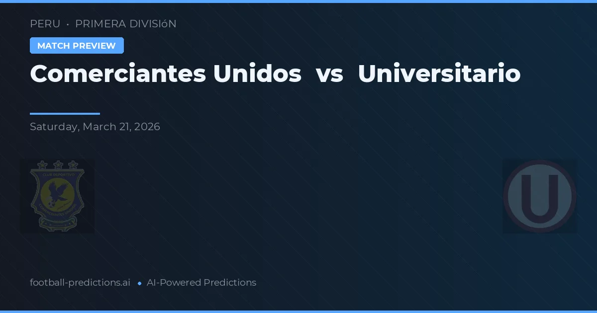 Comerciantes Unidos vs Universitario — matchtips och förhandstitt