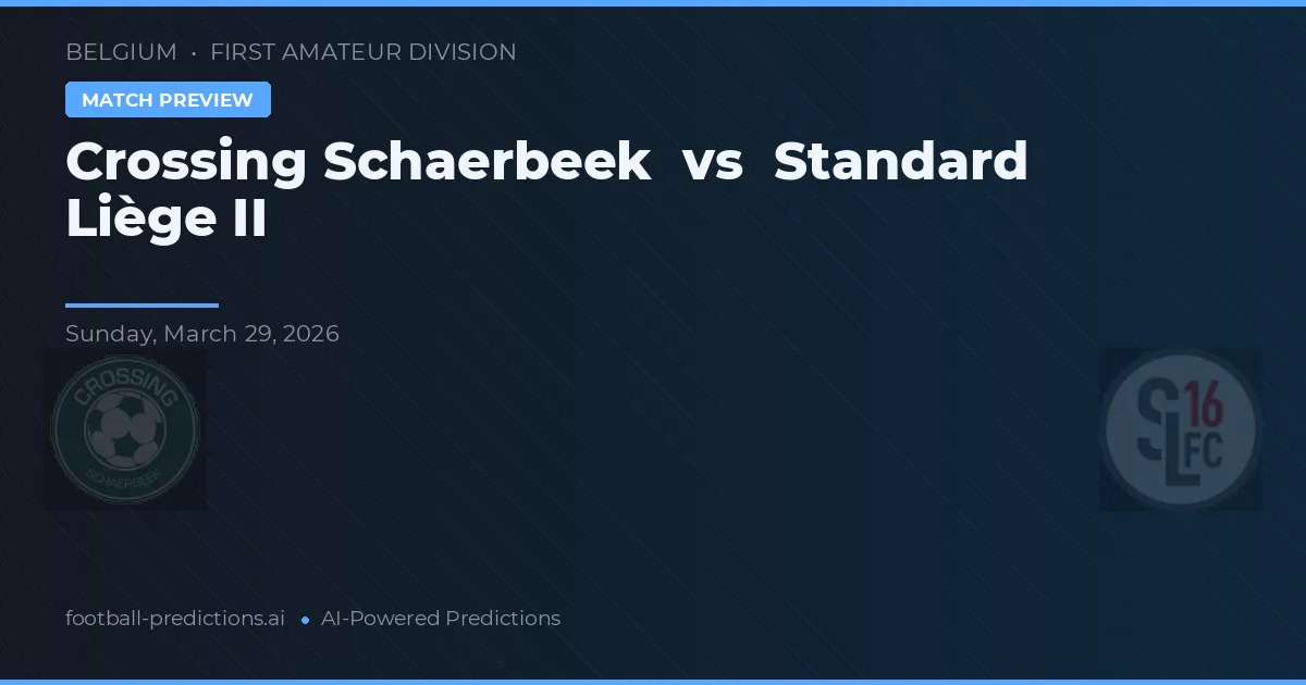 Crossing Schaerbeek vs Standard Liège II — matchtips och förhandstitt