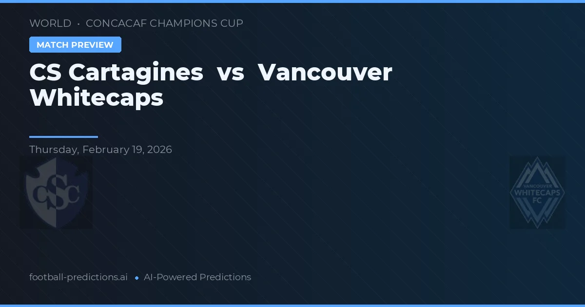 CS Cartaginés vs Vancouver Whitecaps — matchtips och förhandstitt