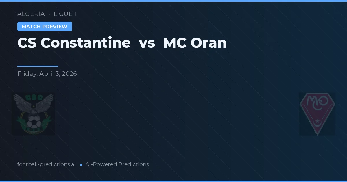 CS Constantine vs MC Oran — matchtips och förhandstitt