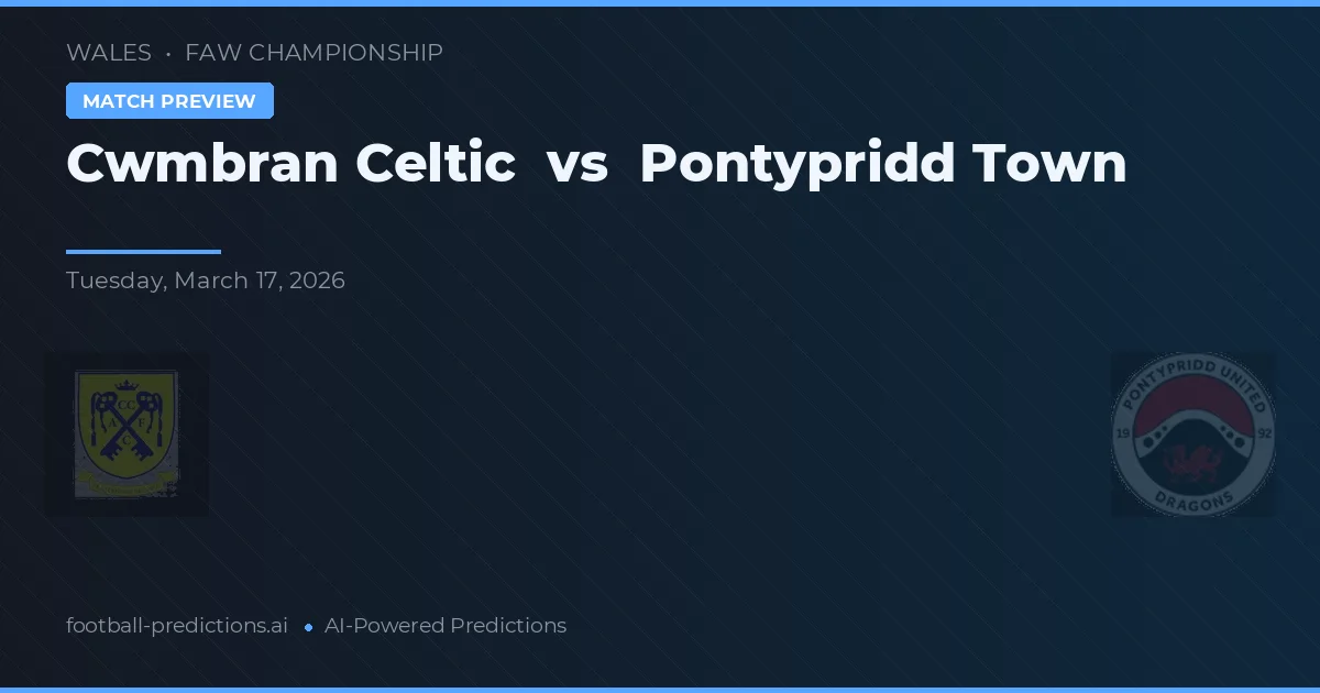 Cwmbran Celtic vs Pontypridd Town — matchtips och förhandstitt