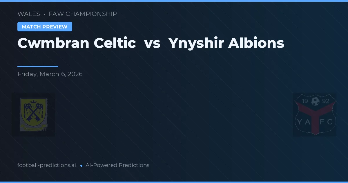 Cwmbran Celtic vs Ynyshir Albions — matchtips och förhandstitt