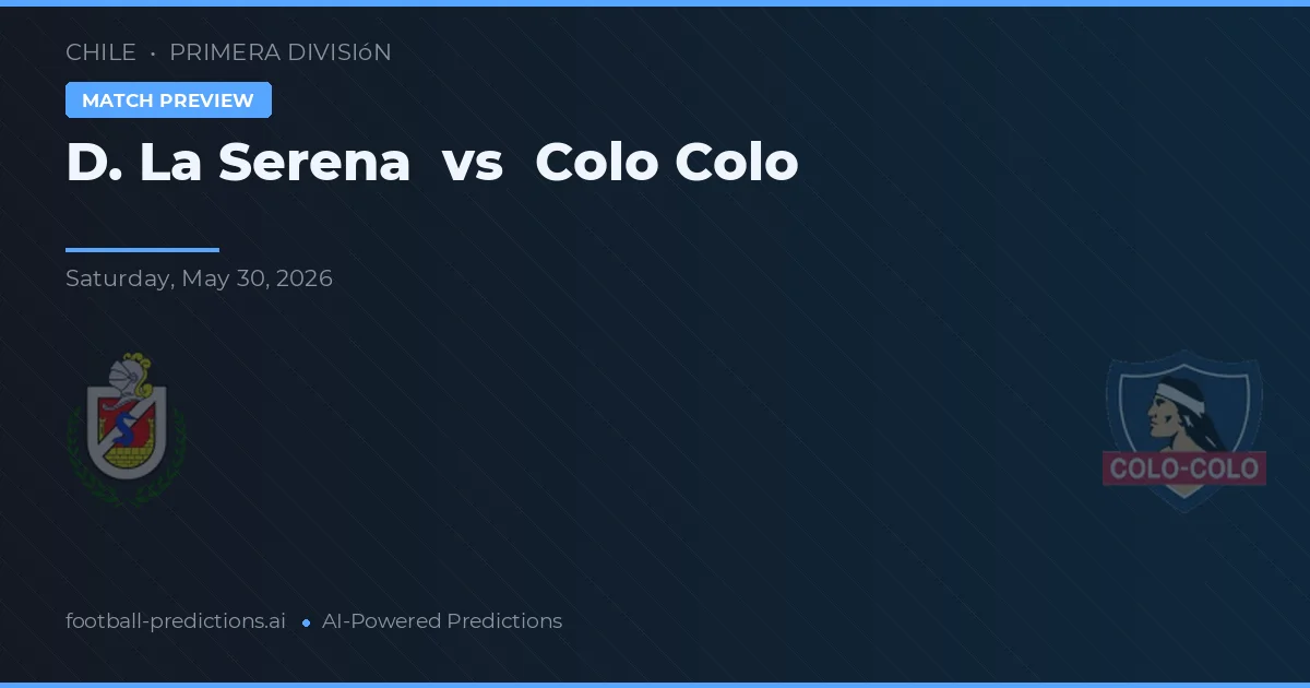 De La Serena vs Colo Colo — matchtips och förhandstitt