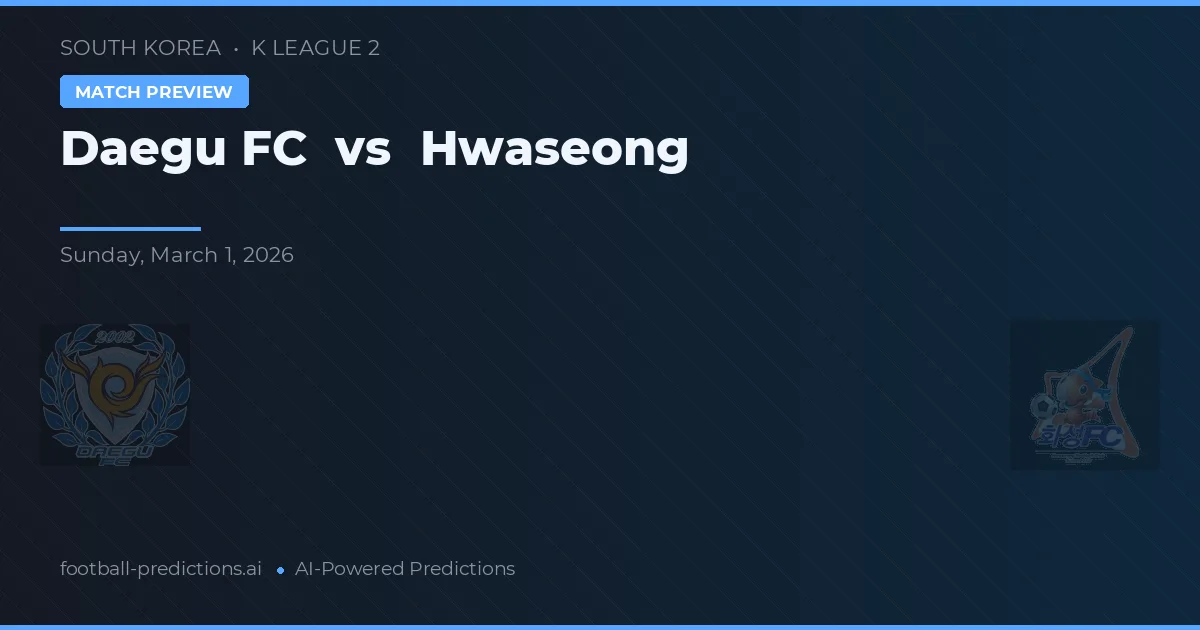 Daegu vs Hwaseong — matchtips och förhandstitt