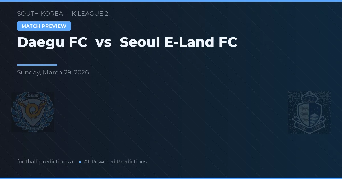 Daegu vs Seoul E-Land — matchtips och förhandstitt