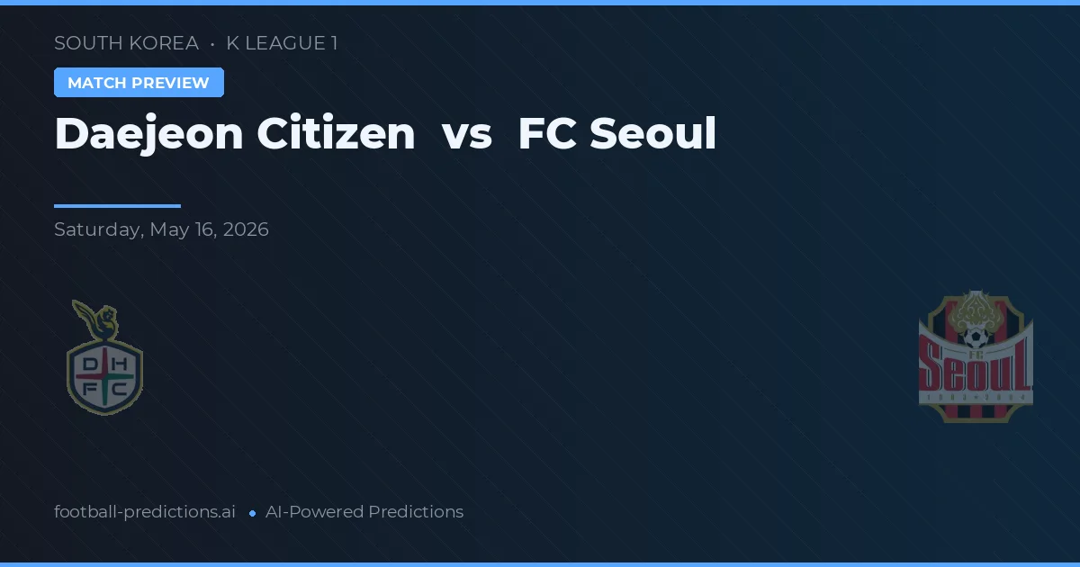 Daejeon Citizen vs Seoul FC — matchtips och förhandstitt