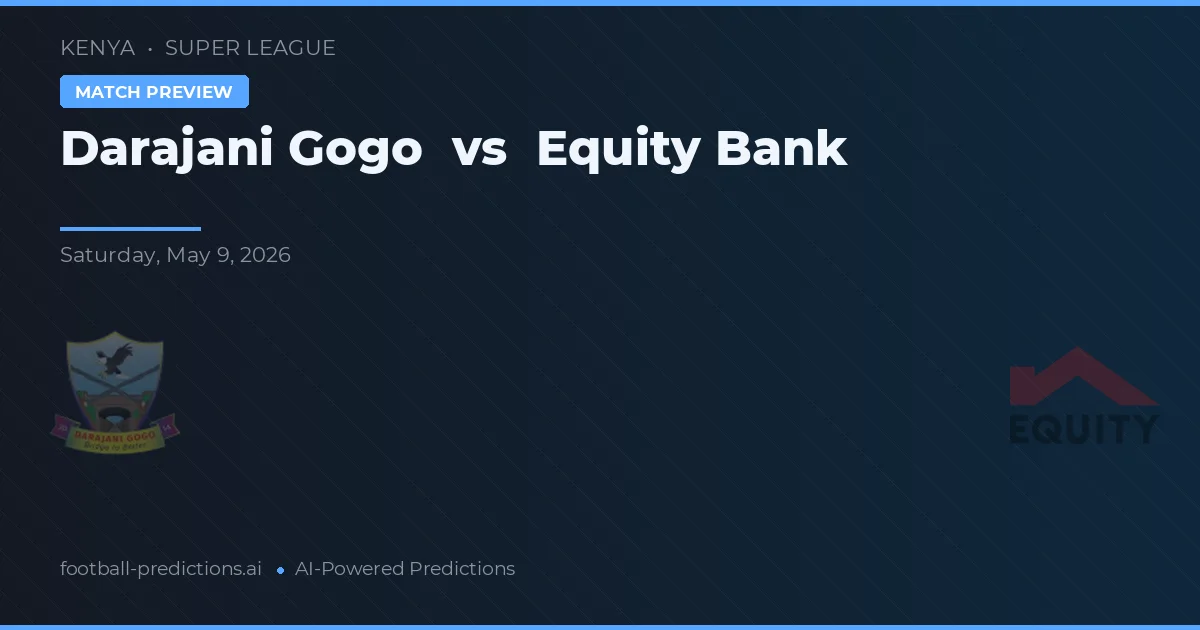Darajani Gogo vs Equity Bank — matchtips och förhandstitt