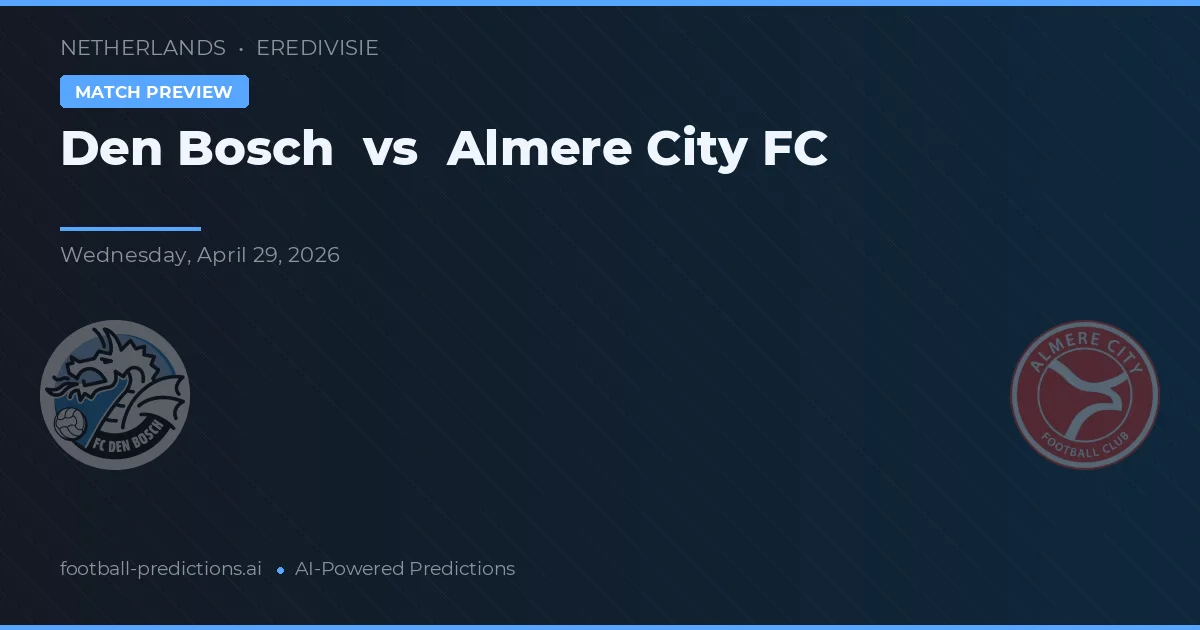 Den Bosch vs Almere City FC — matchtips och förhandstitt