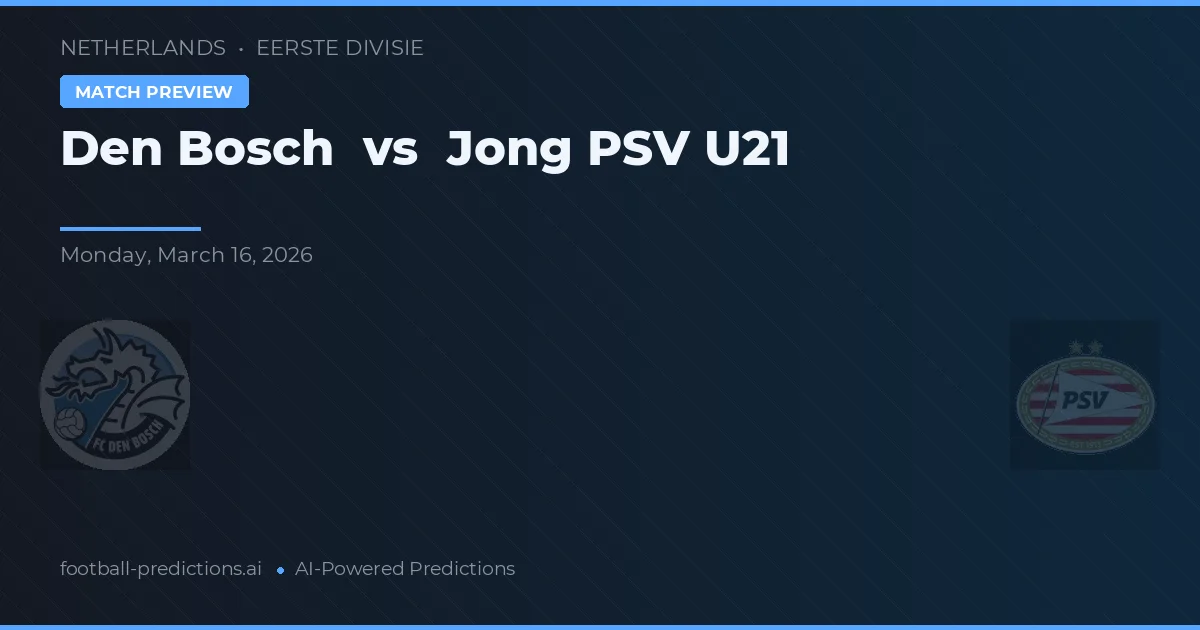Den Bosch vs Jong PSV U21 — matchtips och förhandstitt