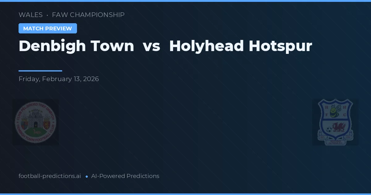 Denbigh Town vs Holyhead Hotspur — matchtips och förhandstitt