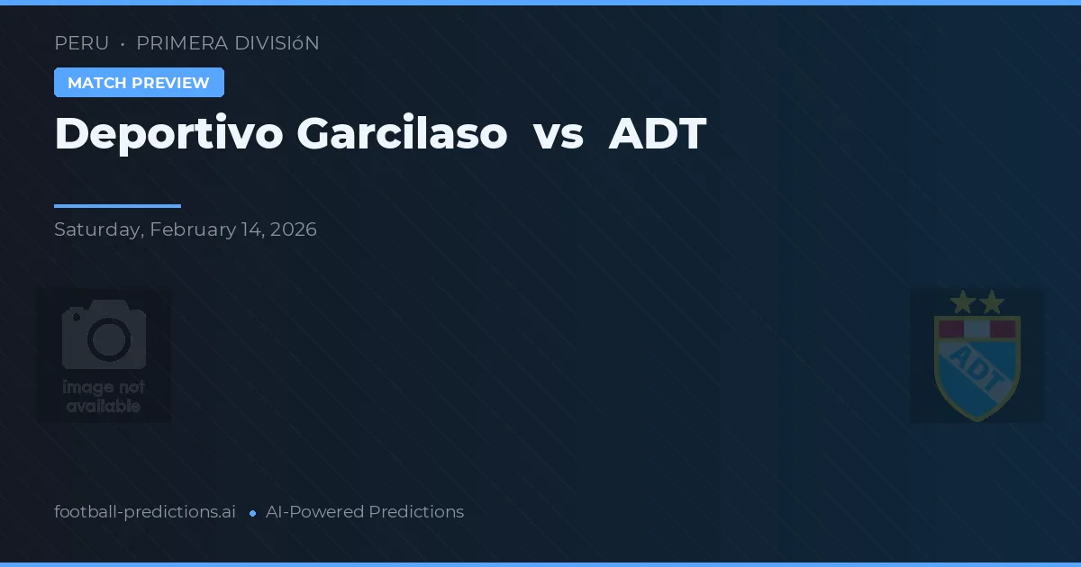 Deportivo Garcilaso vs ADT — matchtips och förhandstitt