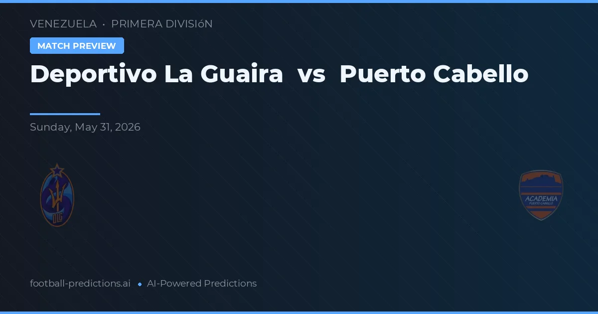 Deportivo La Guaira vs Puerto Cabello — matchtips och förhandstitt