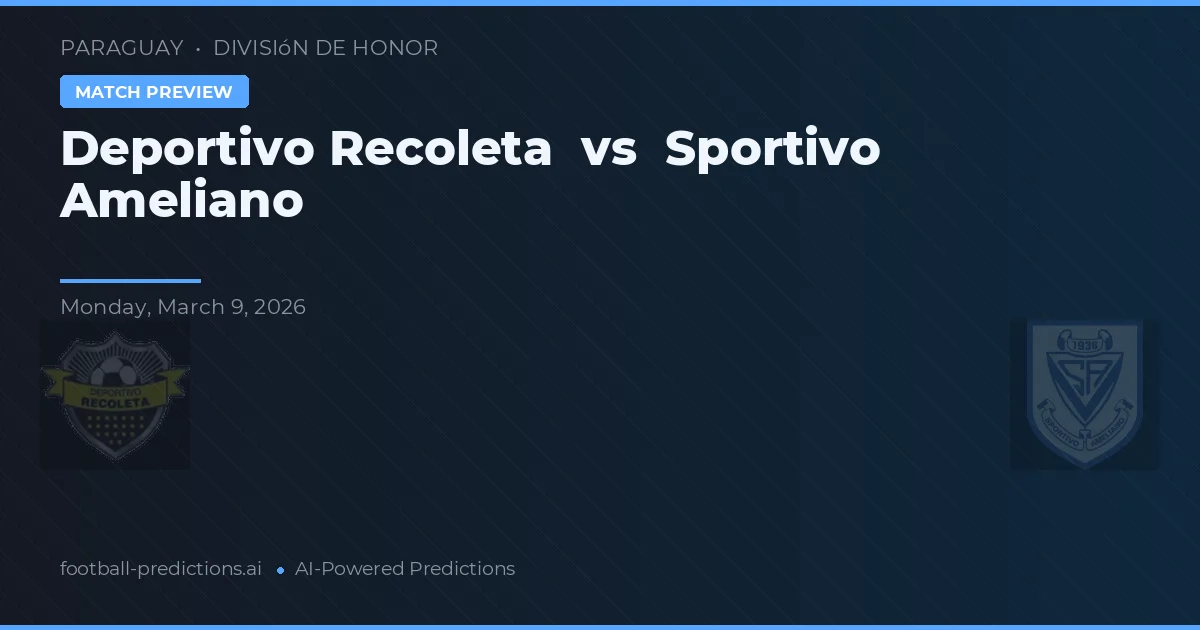 Deportivo Recoleta vs Sportivo Ameliano — matchtips och förhandstitt