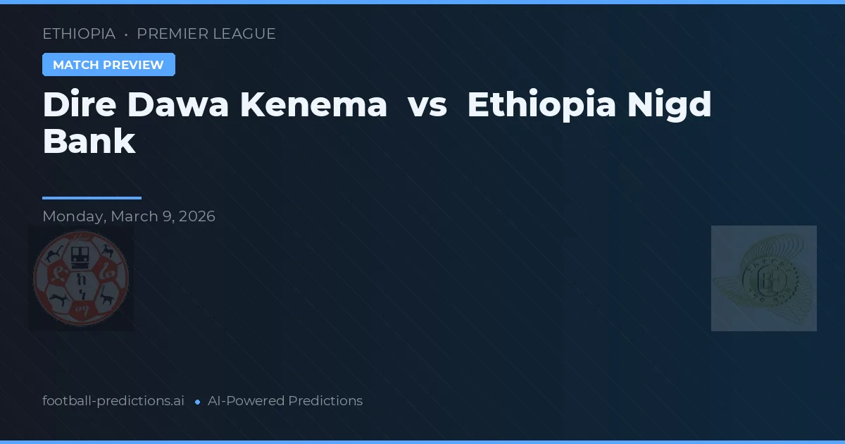 Dire Dawa Kenema vs Etiopiska Nigd Bank — matchtips och förhandstitt