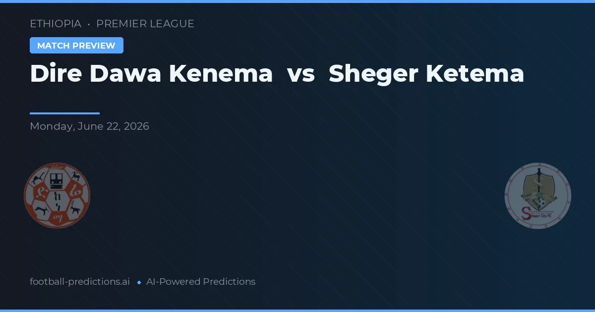 Dire Dawa Kenema vs Sheger Ketema — matchtips och förhandstitt