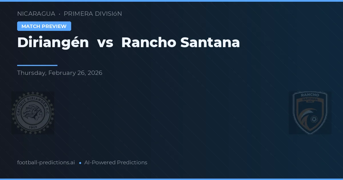 Diriangén vs Rancho Santana — matchtips och förhandstitt