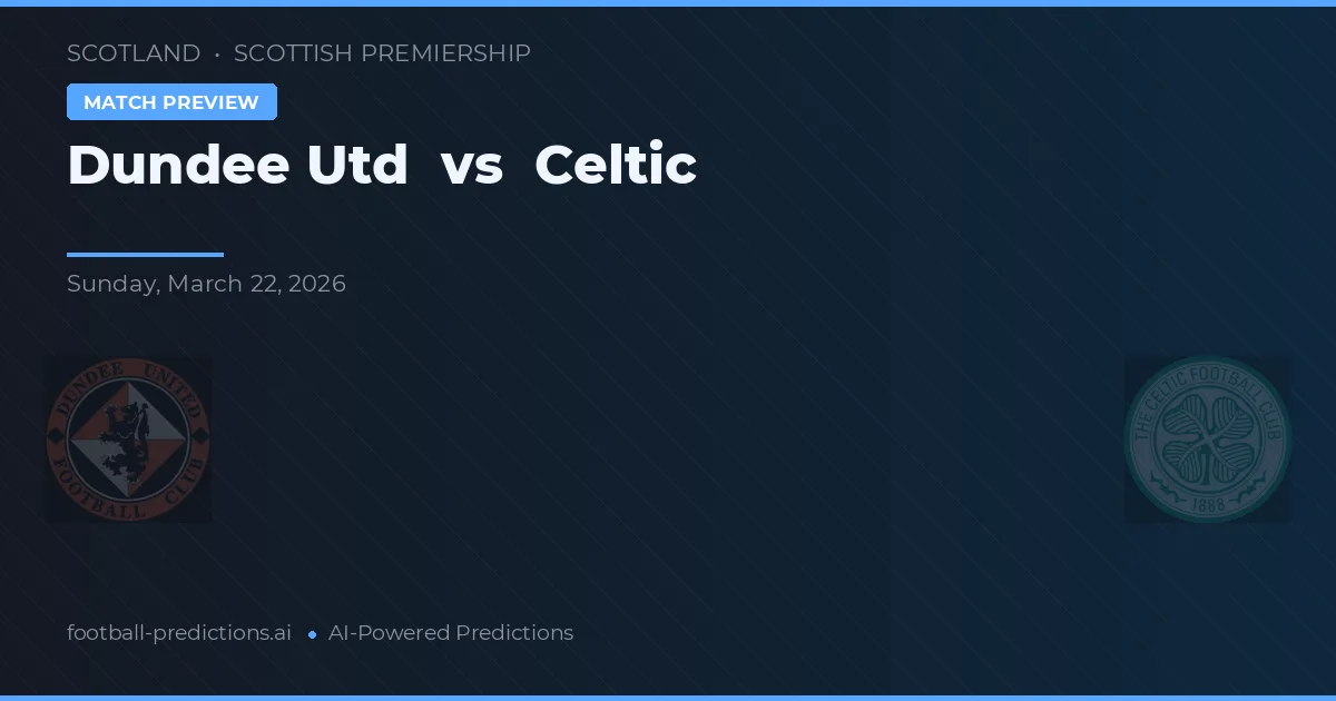 Dundee United vs Celtic — matchtips och förhandstitt