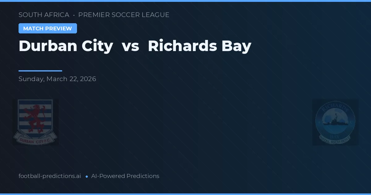 Durban City vs Richards Bay — matchtips och förhandstitt