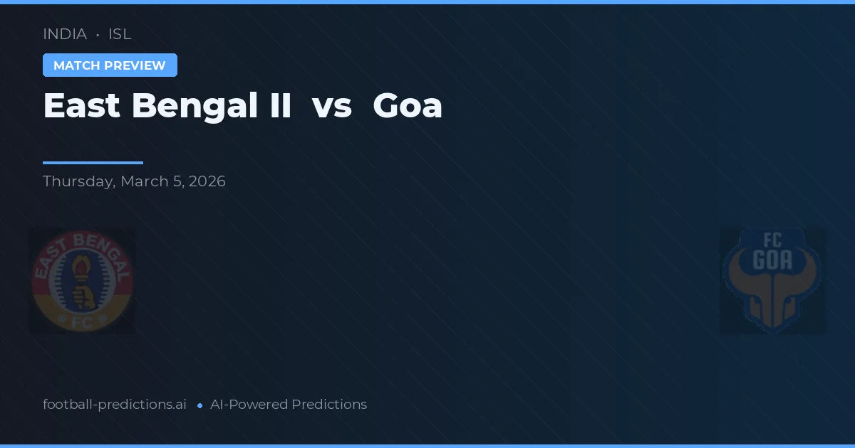 East Bengal II vs Goa — matchtips och förhandstitt