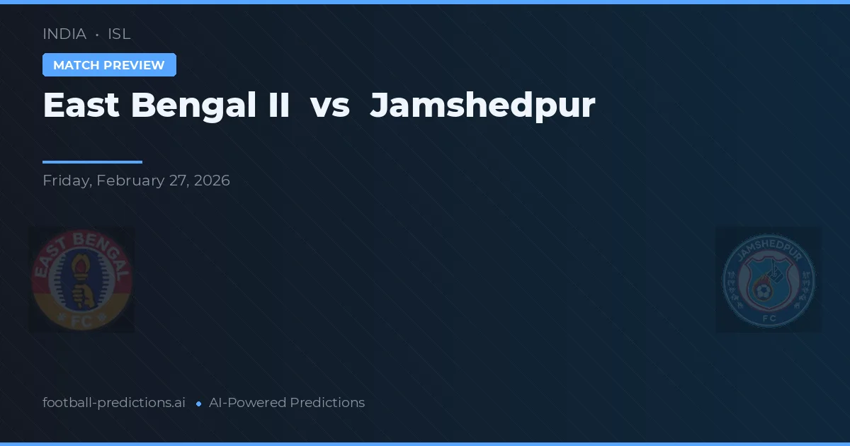 East Bengal II vs Jamshedpur — matchtips och förhandstitt