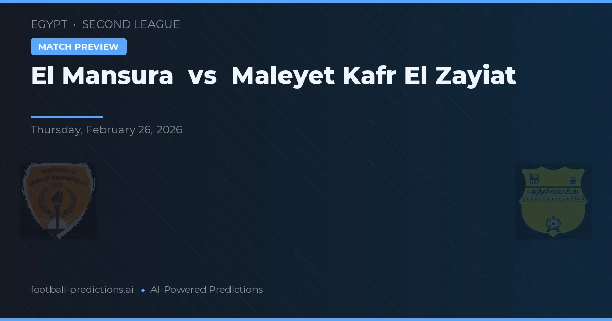 El Mansura vs Maleyet Kafr El Zayiat — matchtips och förhandstitt