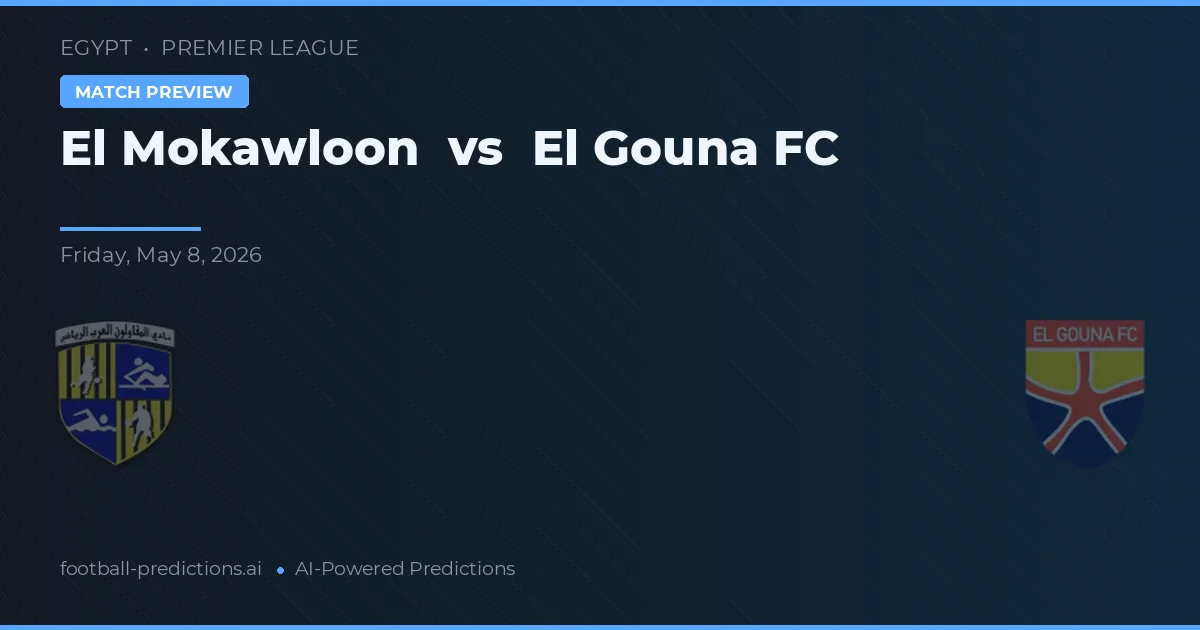 El Mokawloon vs El Gouna FC — matchtips och förhandstitt