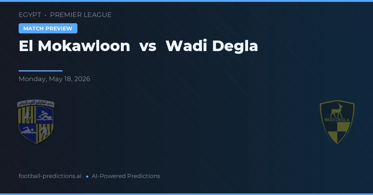 El Mokawloon vs Wadi Degla — matchtips och förhandstitt