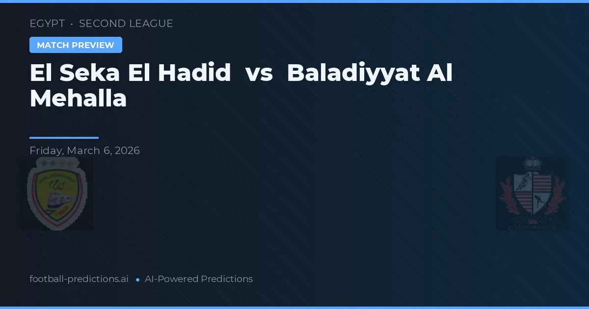El Seka El Hadid vs Baladiyyat Al Mehalla — matchtips och förhandstitt