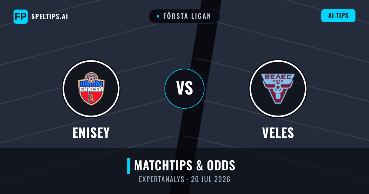 Enisey vs Veles — matchtips och förhandstitt