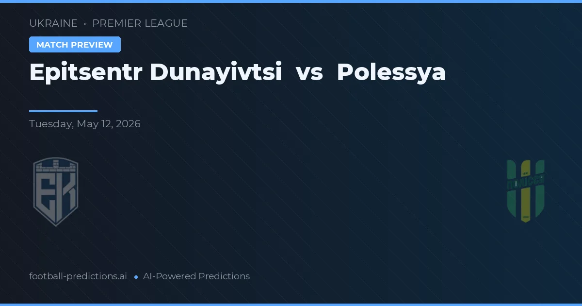 Epitsentr Dunayivtsi vs Polessya — matchtips och förhandstitt