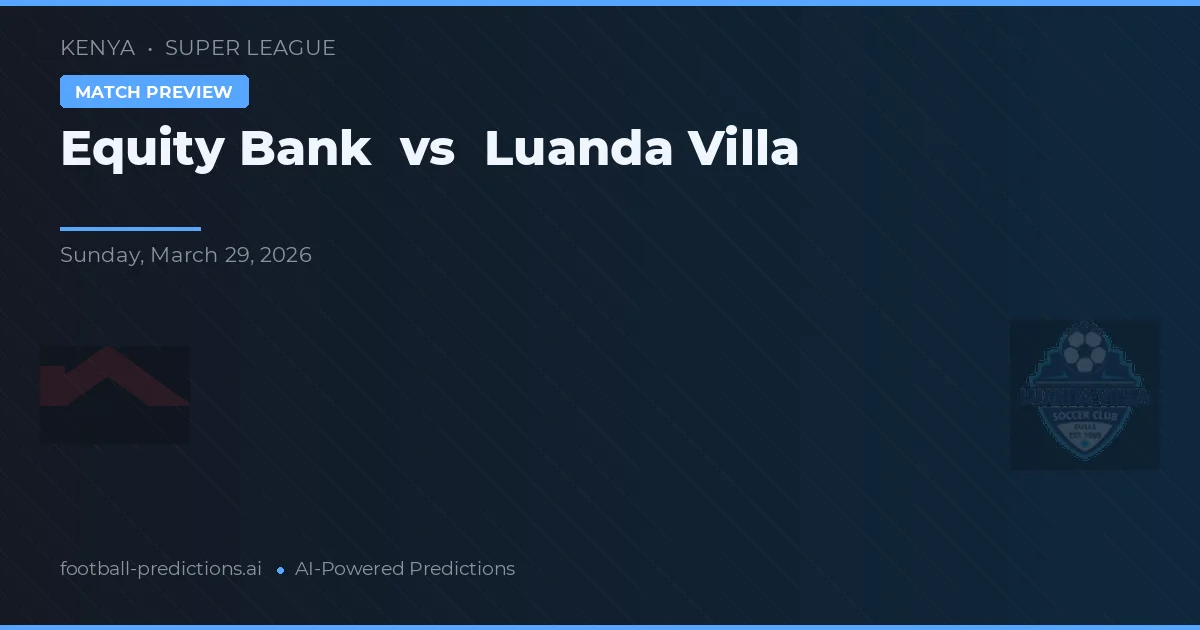 Equity Bank vs Luanda Villa — matchtips och förhandstitt