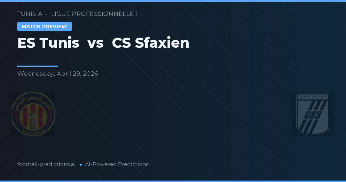 ES Tunis vs CS Sfaxien — matchtips och förhandstitt