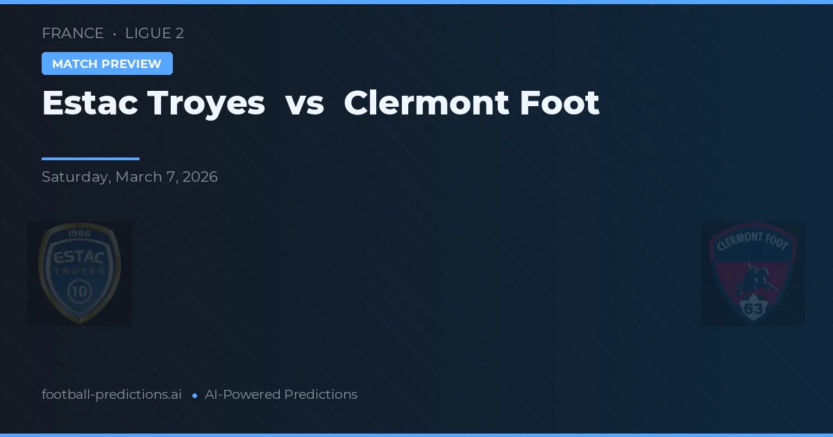 Estac Troyes vs Clermont Foot — matchtips och förhandstitt
