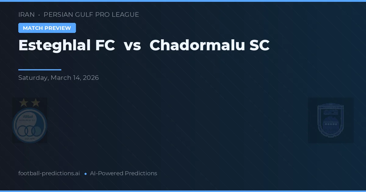 Esteghlal vs Chadormalu SC — matchtips och förhandstitt