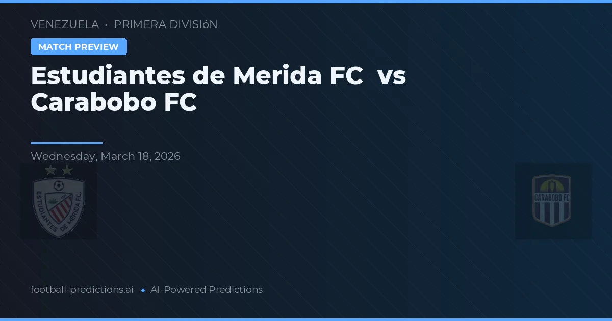 Estudiantes de Mérida vs Carabobo FC — matchtips och förhandstitt