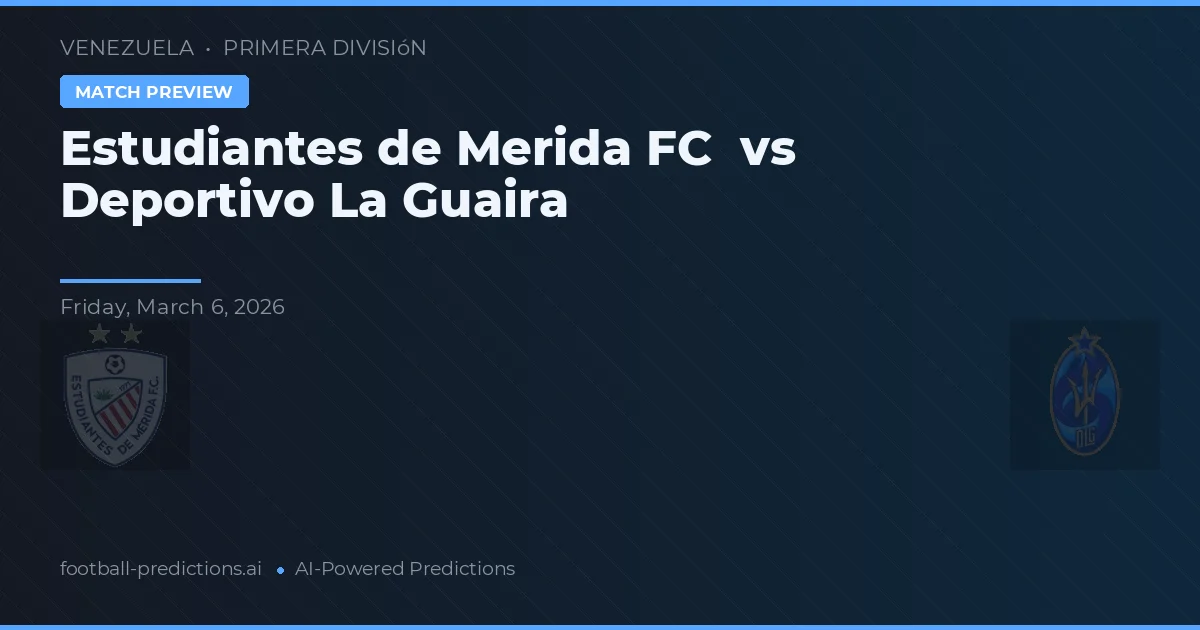 Estudiantes de Mérida vs Deportivo La Guaira — matchtips och förhandstitt