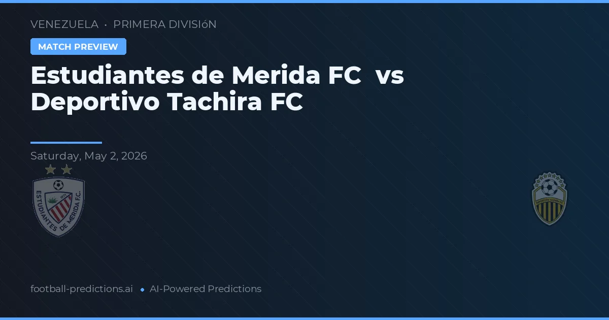 Estudiantes de Mérida vs Deportivo Táchira — matchtips och förhandstitt