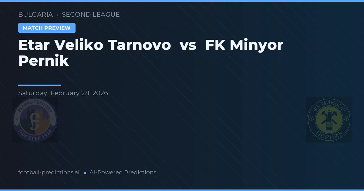 Etar Veliko Tarnovo vs FK Minyor Pernik — matchtips och förhandstitt