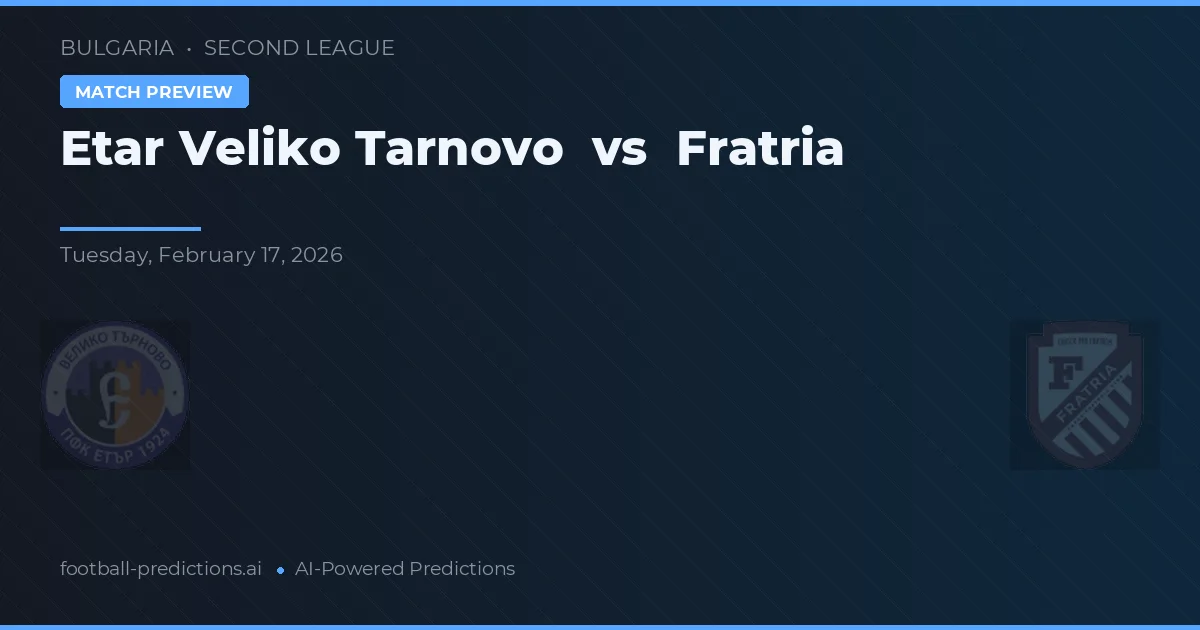Etar Veliko Tarnovo vs Fratria — matchtips och förhandstitt