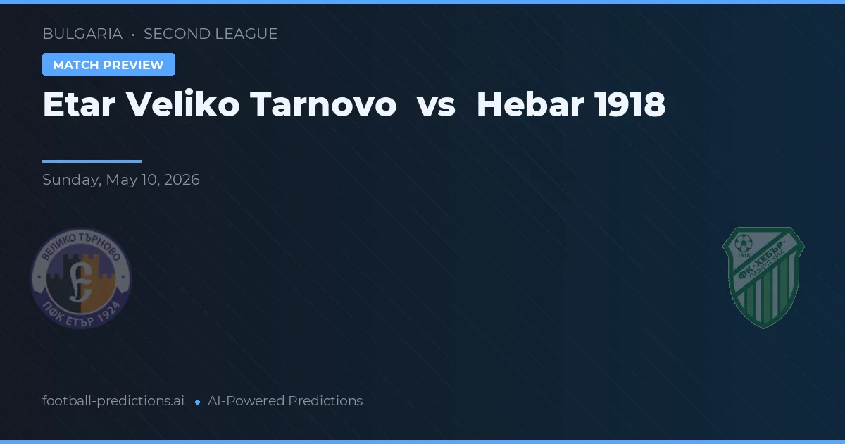 Etar Veliko Tarnovo vs Hebar 1918 — matchtips och förhandstitt