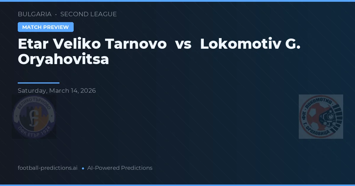 Etar Veliko Tarnovo vs Lokomotiv G. Oryahovitsa — matchtips och förhandstitt