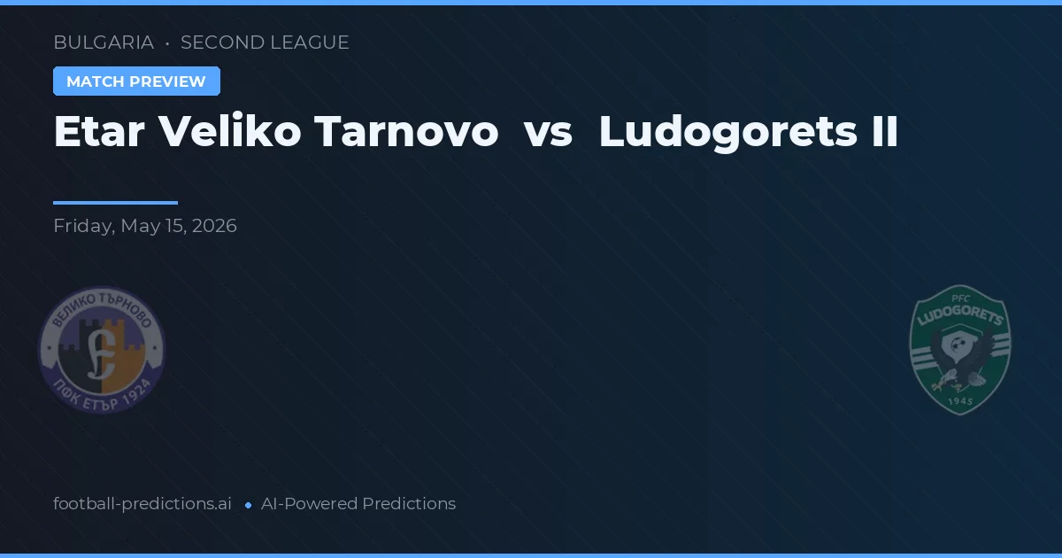 Etar Veliko Tarnovo vs Ludogorets II — matchtips och förhandstitt